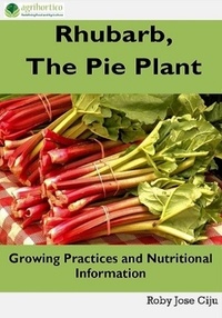  Roby Jose Ciju - Rhubarb, the Pie Plant: Growing Practices and Nutritional Information.
