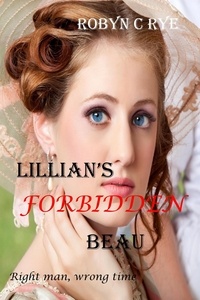  Robyn C Rye - Lillian's Forbidden Beau.