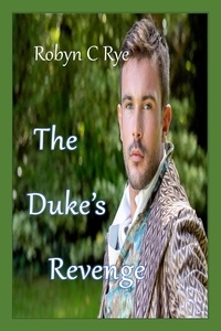  Robyn C Rye - The Duke's Revenge.