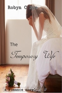  Robyn C Rye - The Temporary Wife.