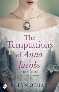 Robyn DeHart - The Temptations of Anna Jacobs: Dangerous Liaisons Book 2 (A thrilling Victorian mystery romance).
