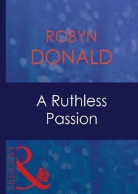 Robyn Donald - A Ruthless Passion.