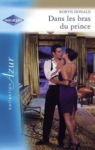 Dans les bras du prince (Harlequin Azur)