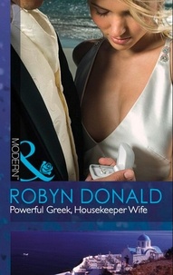 Robyn Donald - Powerful Greek, Housekeeper Wife.