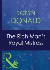 Robyn Donald - The Rich Man's Royal Mistress.