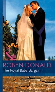 Robyn Donald - The Royal Baby Bargain.
