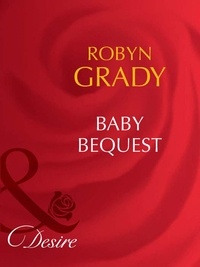 Robyn Grady - Baby Bequest.
