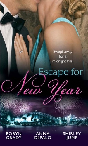 Robyn Grady et Anna DePalo - Escape for New Year - Amnesiac Ex, Unforgettable Vows / One Night with Prince Charming / Midnight Kiss, New Year Wish.