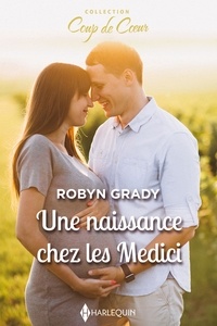 Robyn Grady - Une naissance chez les Medici.