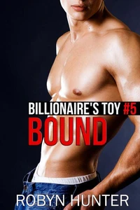Bound - Billionaire's Toy #5