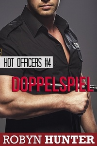  Robyn Hunter - Doppelspiel - Hot Cops #4 - Hot Cops, #4.