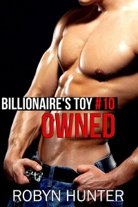  Robyn Hunter - Owned - Billionaire's Toy #10 - Billionaire's Toy, #10.