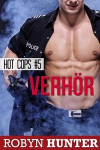  Robyn Hunter - Verhör - Hot Cops #5 - Hot Cops, #5.
