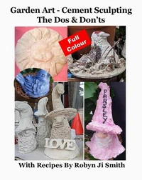 Garden Art - Cement Sculpting  The Dos &amp; Don’ts