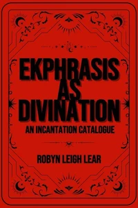 Ekphrasis as Divination: An Incantation Catalogue
