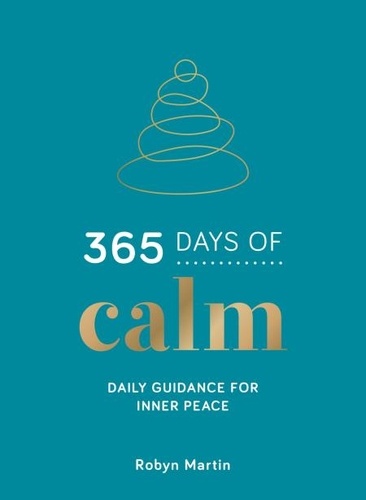 365 Days of Calm. Daily Guidance for Inner Peace