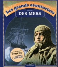 Robyn Mundy et Nigel Rigby - Les grands aventuriers des mers - Magellan, Cook, Shackleton, Heyerdahl, Chichester.