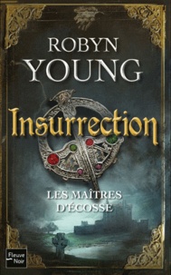 Robyn Young - Les maîtres d'Ecosse Tome 1 : Insurrection.