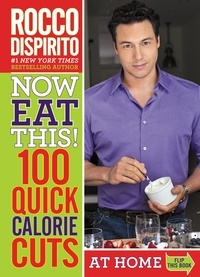 Rocco DiSpirito - Now Eat This! 100 Quick Calorie Cuts at Home / On-the-Go.
