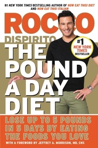 Rocco DiSpirito - The Pound a Day Diet - Lose Up to 5 Pounds in 5 Days by Eating the Foods You Love.