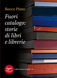 Rocco Pinto - Fuori catalogo: storie di libri e librerie.