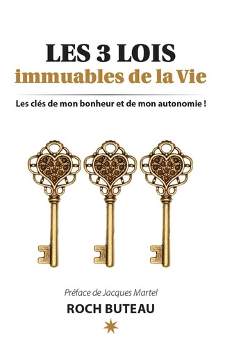 Roch Buteau - Les 3 lois immuables de la Vie - Les clés de mon bonheur et de autonomie!.