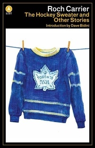 Roch Carrier et Sheila Fischman - The Hockey Sweater and Other Stories.