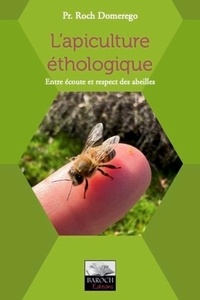 Roch Domerego - L'apiculture éthologique - Entre écoute et respect des abeilles.