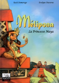 Roch Domerego et Evelyne Duverne - Mélipona la princesse maya.