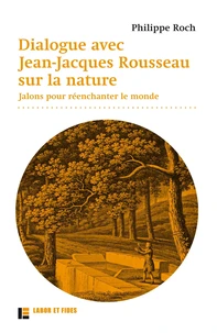 Dialogue avec Jean-Jacques Rousseau sur la nature