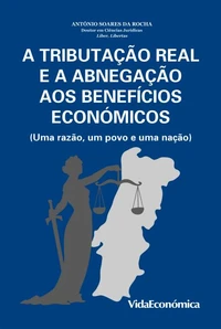 A Tributação Real e a Abnegação aos Benefícios Económicos (Uma razão, um povo e uma nação)