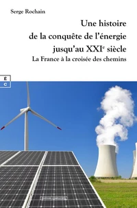 Une histoire de la conquête de l'énergie jusqu'au XXIe siècle