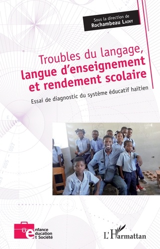 Troubles du langage, langue d'enseignement et rendement scolaire. Essai de diagnostic du système éducatif haïtien