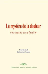 Le mystère de la douleur : ses causes et sa finalité