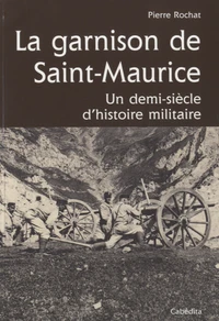 La garnison de Saint-Maurice