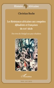 Les Résistances africaines aux conquêtes djihadistes et françaises du XIXe siècle