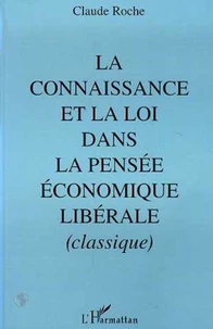 La connaissance et la loi dans la pensée économique libérale, classique