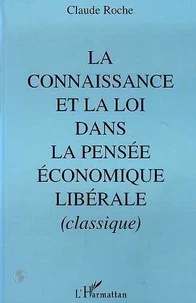 La connaissance et la loi dans la pensée économique libérale, classique