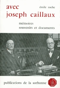 Avec Joseph Caillaux. Memoires, Souvenirs Et Documents
