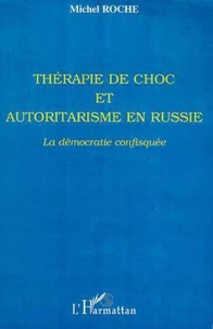 Thérapie de choc et autoritarisme en Russie. La démocratie confisquée