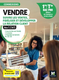 Vendre, suivre les ventes, fidéliser et développer la relation client 1re/Tle Bac Pro