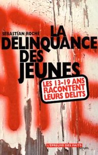 La Delinquance Des Jeunes. Les 13-19 Ans Racontent Leurs Delits