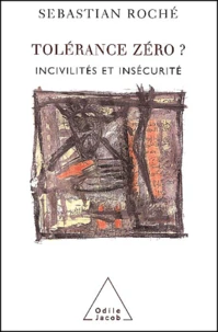Tolerance Zero ? Incivilites Et Insecurite ?