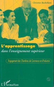 L'APPRENTISSAGE DANS L'ENSEIGNEMENT SUPERIEUR. Engagement des chambres de commerce et d'industrie