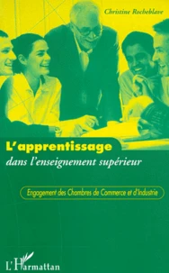 L'Apprentissage Dans L'Enseignement Superieur. Engagement Des Chambres De Commerce Et D'Industrie