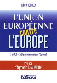 L'Union européenne contre l'Europe