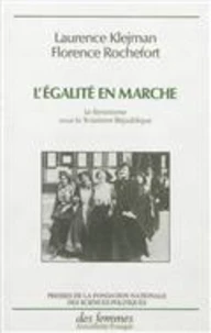 L'Egalite En Marche. Le Feminisme Sous La Troisieme Republique