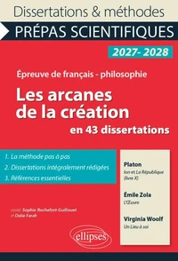 Les arcanes de la création en 43 dissertations - Prépas scientifiques. Français-Philosophie.