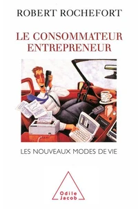 LE CONSOMMATEUR ENTREPRENEUR. Les nouveaux modes de vie