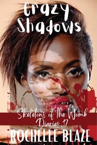 Rochelle Blaze - Crazy Shadows - Skeletons of the Womb Diaries.